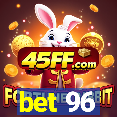 bet 96